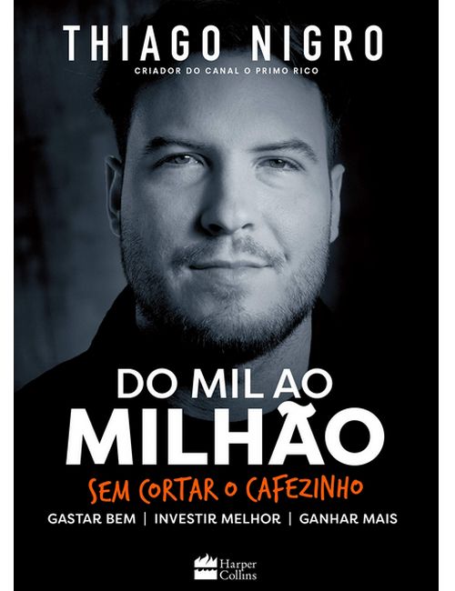 Do Mil ao Milhão. Sem Cortar o Cafezinho.